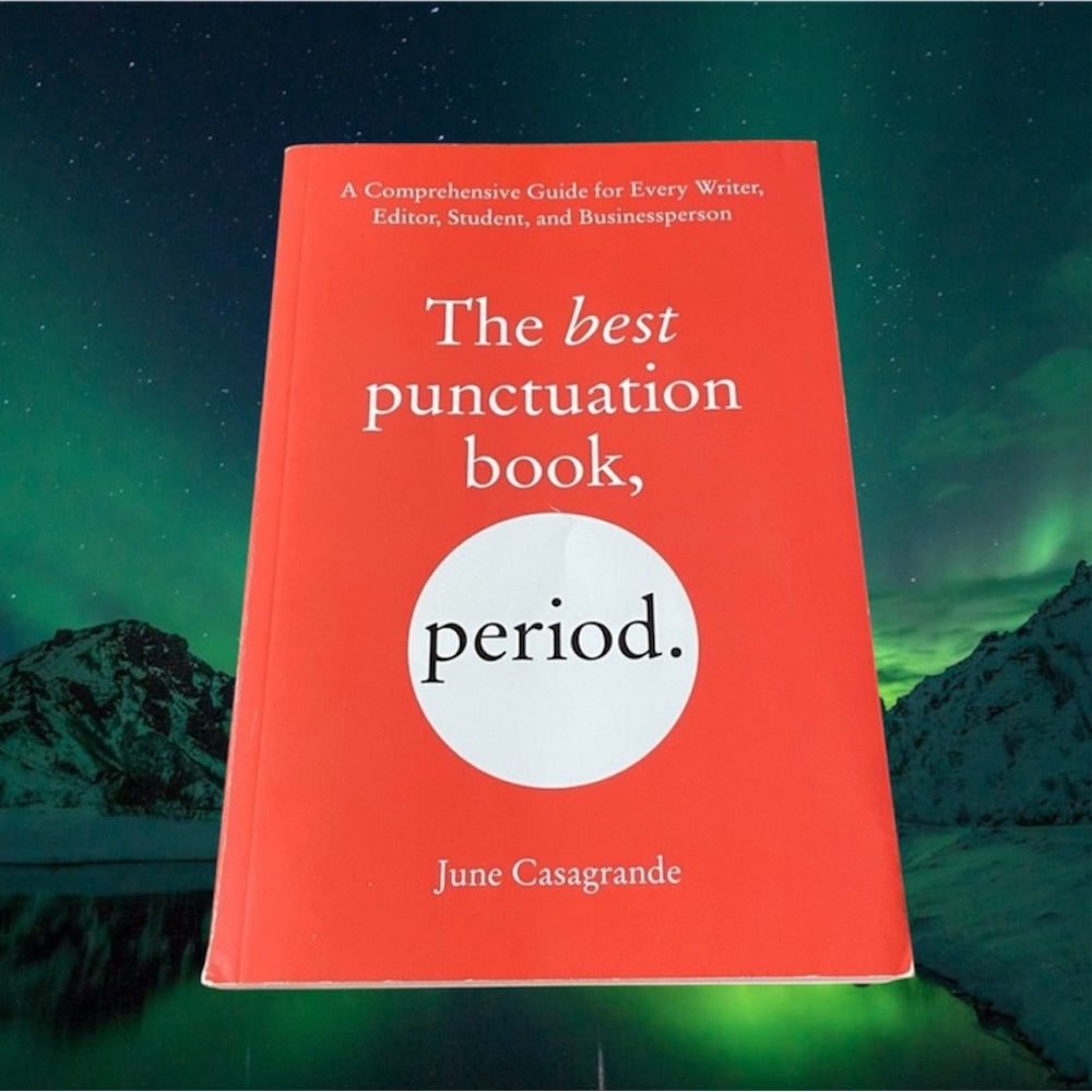 The best punctuation book, period. June Casagrande for Writers and Editors